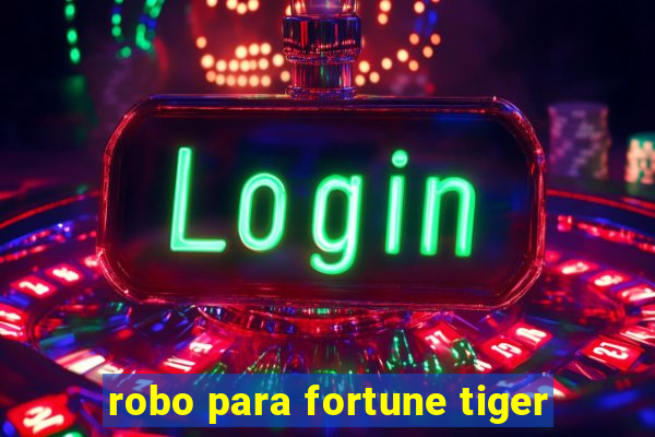 robo para fortune tiger